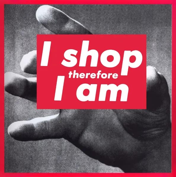 Barbara Kruger's I shop therefore I am artpiece